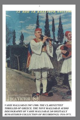 Vaios Malliaras 1907-1988: The Clarinettist Thriller of Greece 1934-1971.: The Tony Malliaras Discography of Vaios Malliaras‘s 240 Digitally Rema