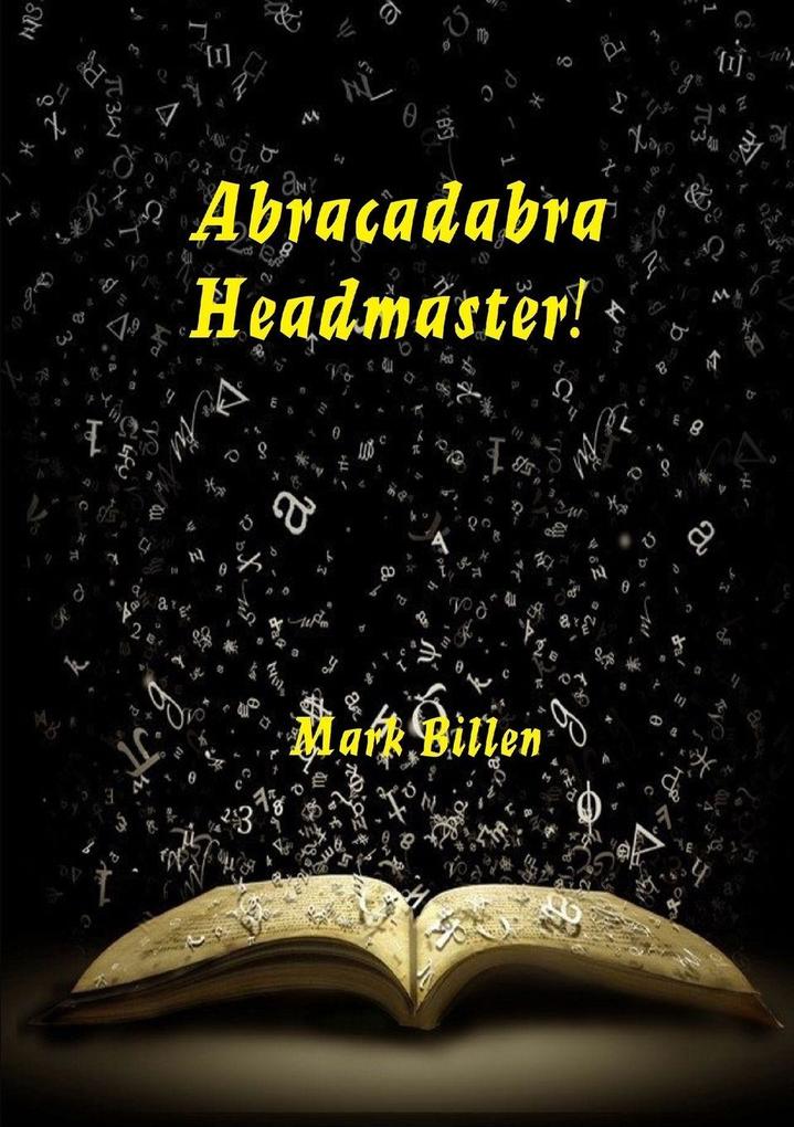 Abracadabra Headmaster!
