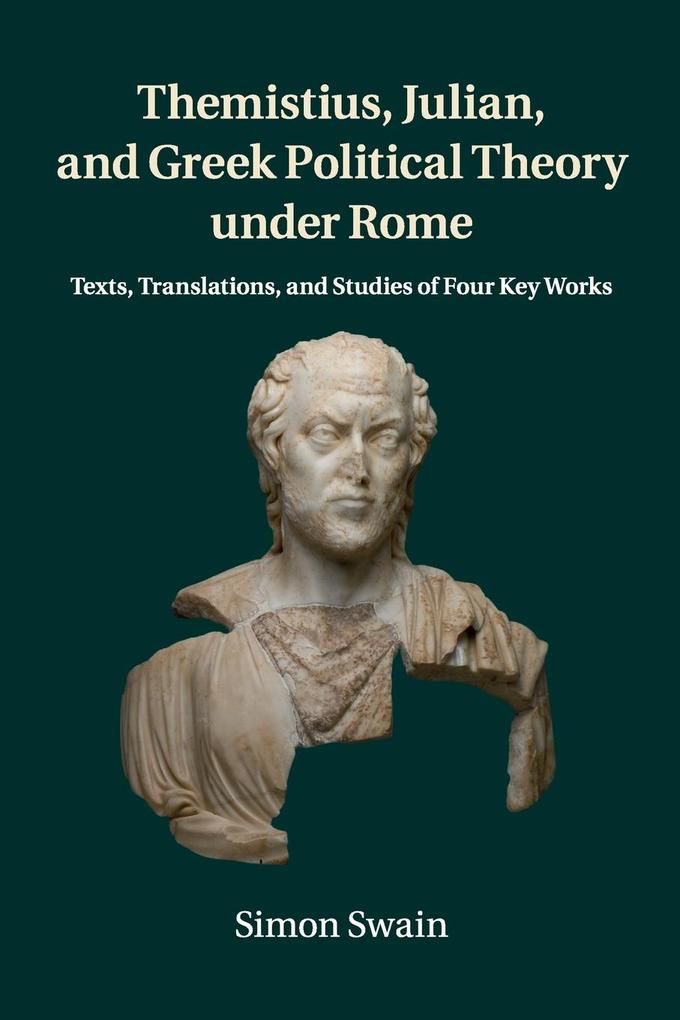 Themistius Julian and Greek Political Theory under Rome