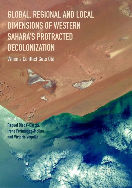 Global Regional and Local Dimensions of Western Saharas Protracted Decolonization