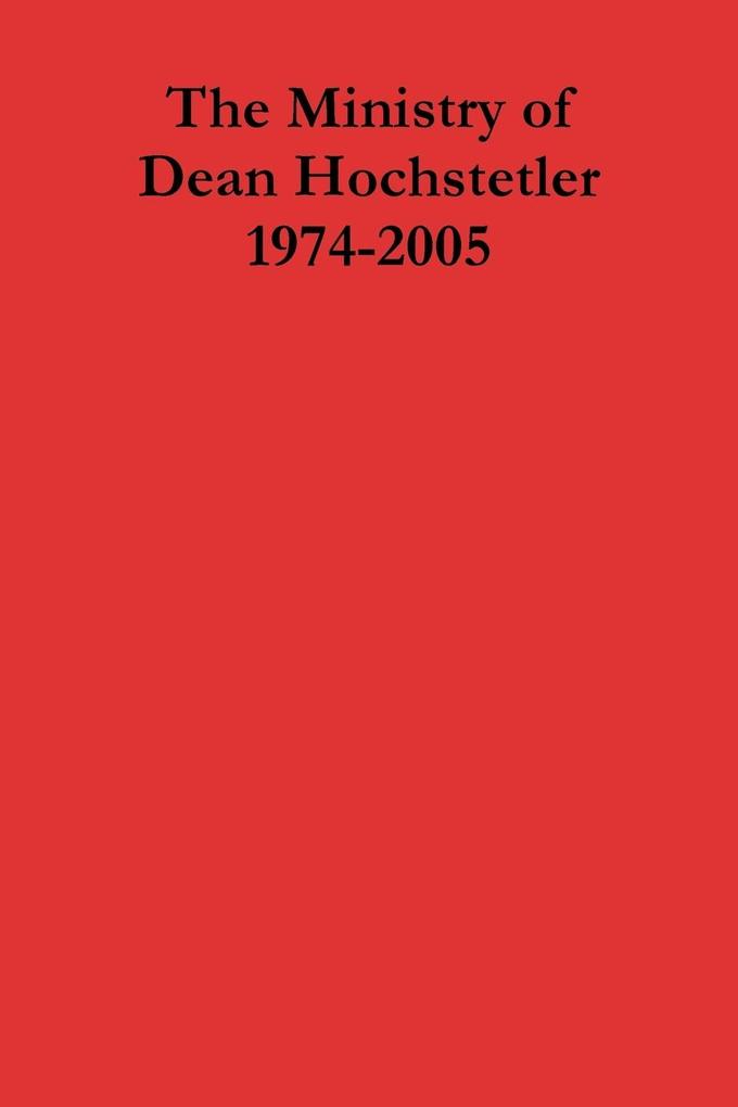 The Ministry of Dean Hochstetler 1974-2005