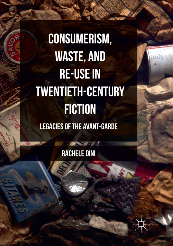 Consumerism Waste and Re-Use in Twentieth-Century Fiction