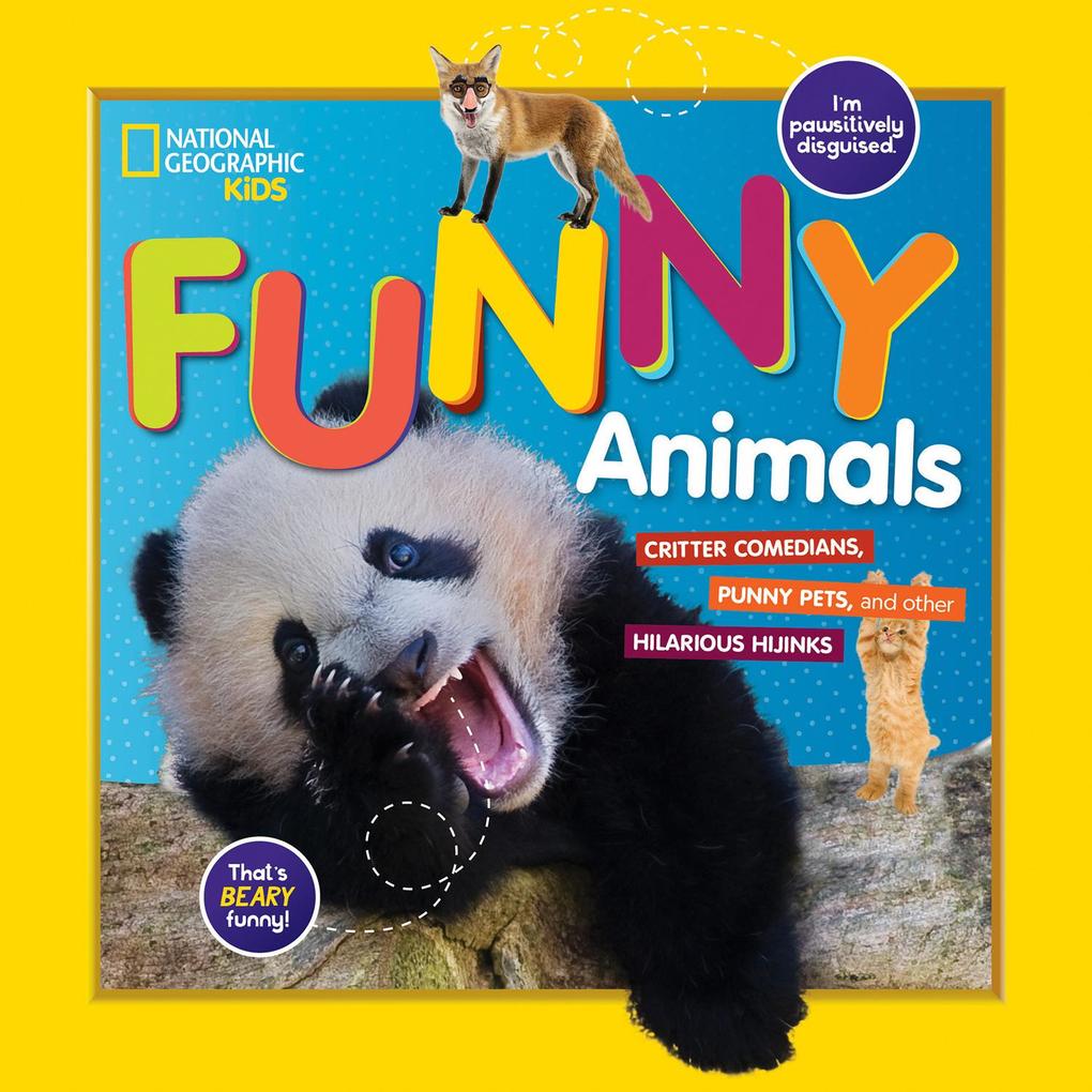 National Geographic Kids Funny Animals: Critter Comedians Punny Pets and Hilarious Hijinks