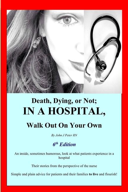 Death Dying or Not; IN A HOSPITAL Walk Out On Your Own
