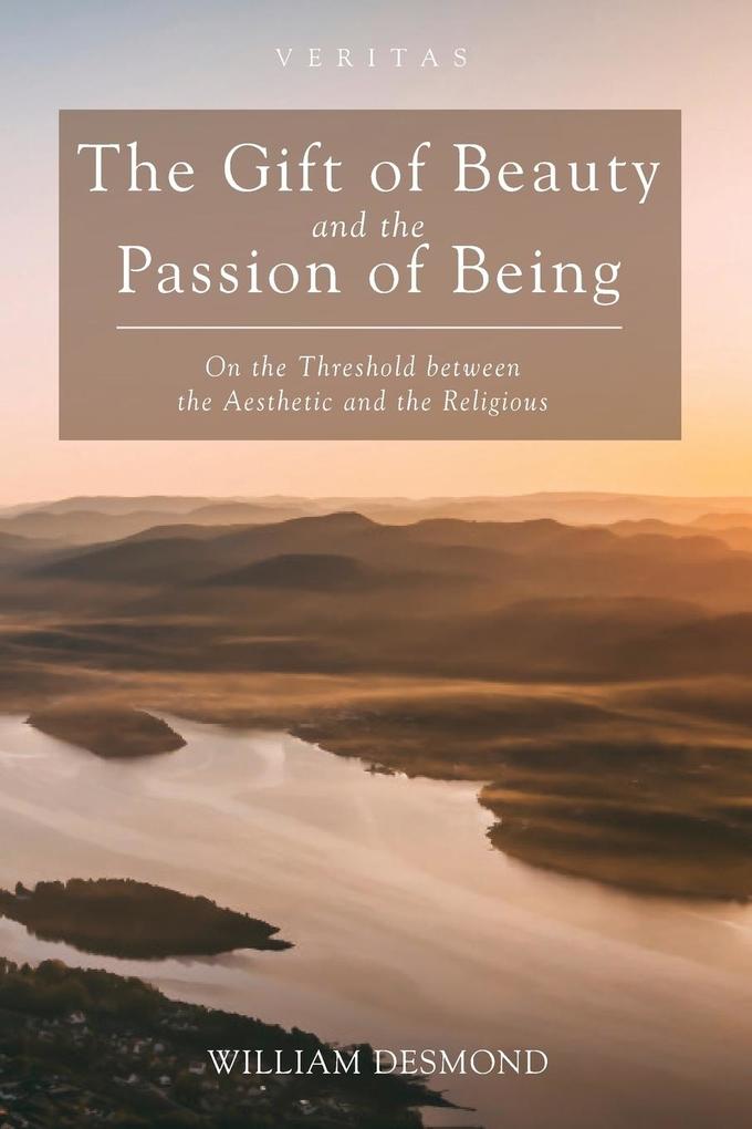 The Gift of Beauty and the Passion of Being