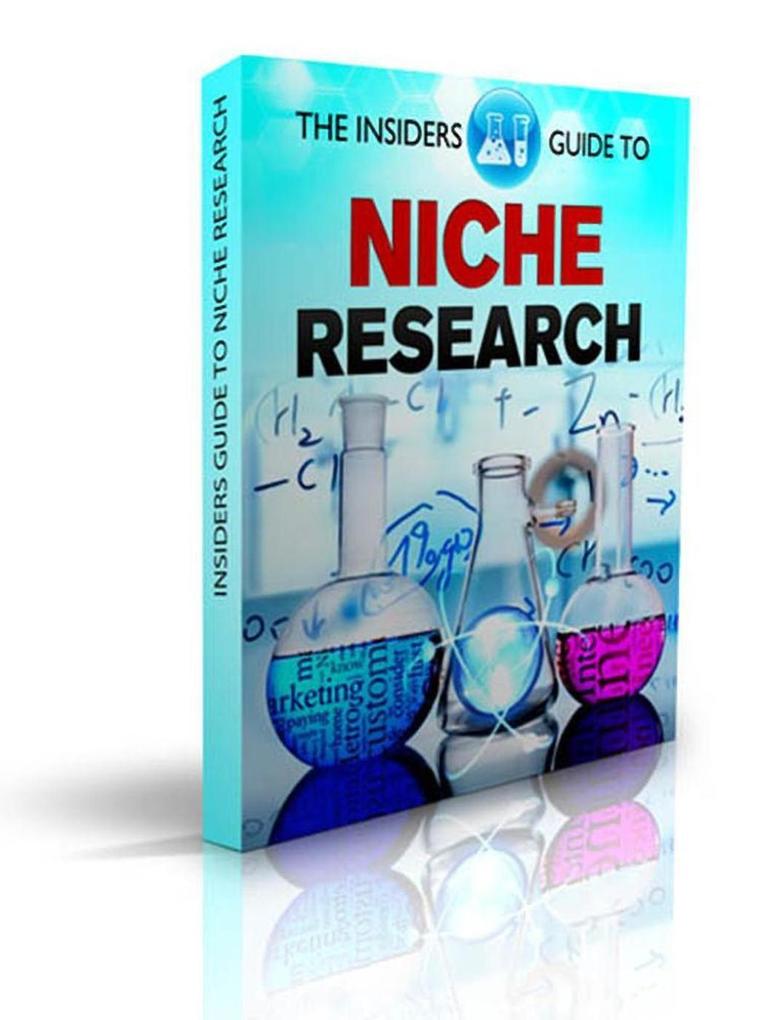 The Insiders Guide To Niche Research: Simple Effective Techniques for Research on Niche Keywords SEO Google AdSense ClickBank. Amazon (1 #1)