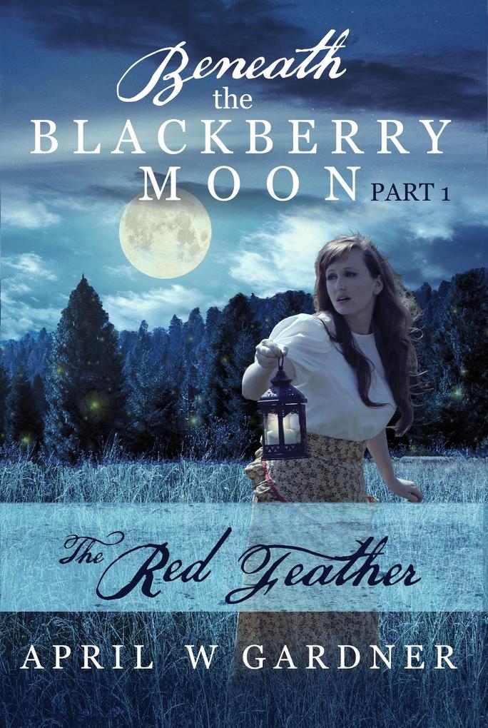 The Red Feather (Beneath the Blackberry Moon #1)