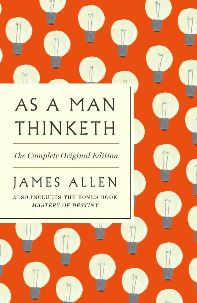 As a Man Thinketh: The Complete Original Edition and Master of Destiny
