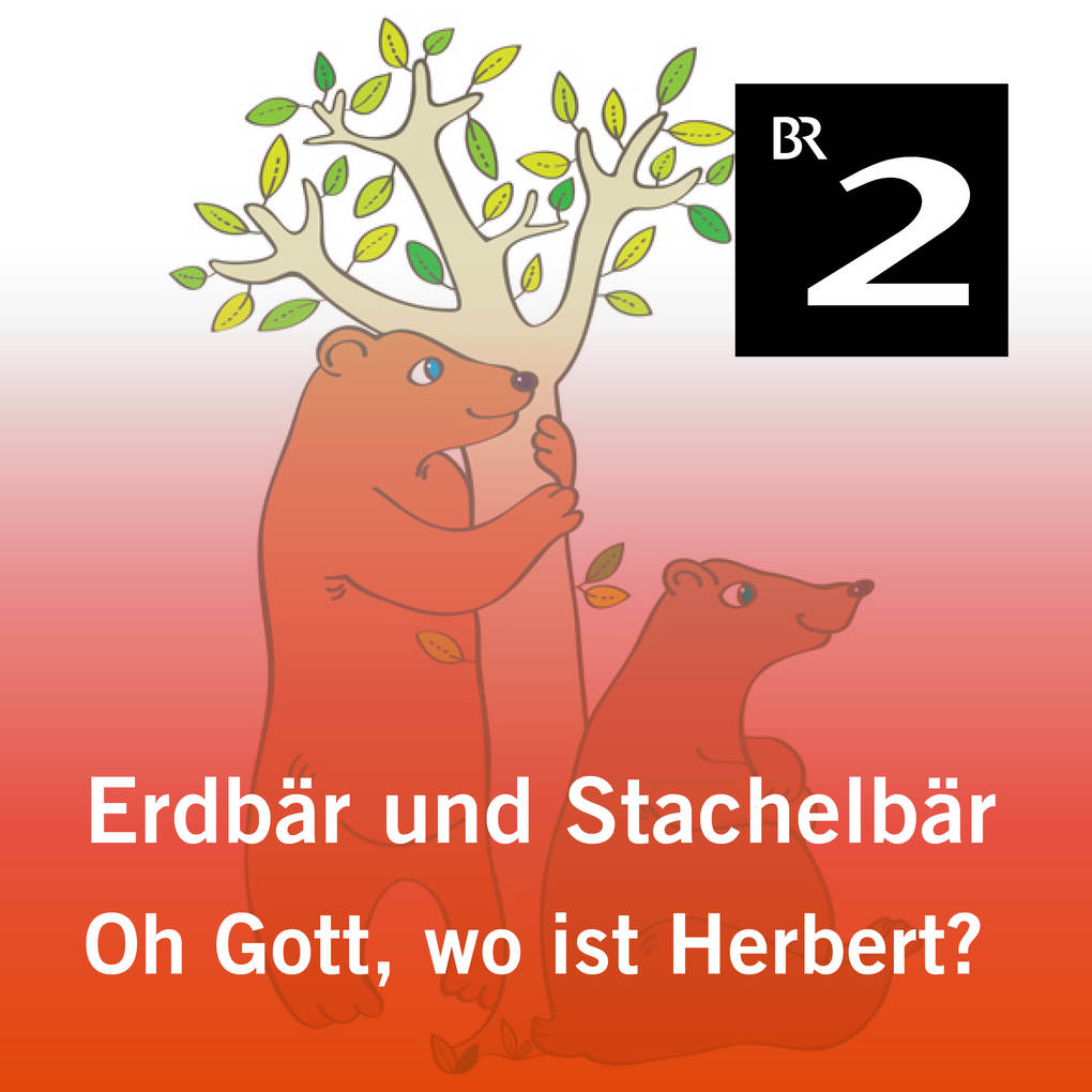 Erdbär und Stachelbär: Oh Gott wo ist Herbert?