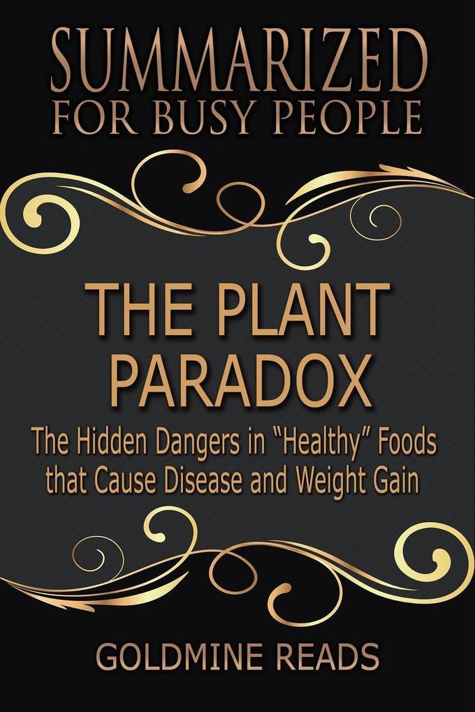 The Plant Paradox - Summarized for Busy People: The Hidden Dangers in Healthy Foods that Cause Disease and Weight Gain