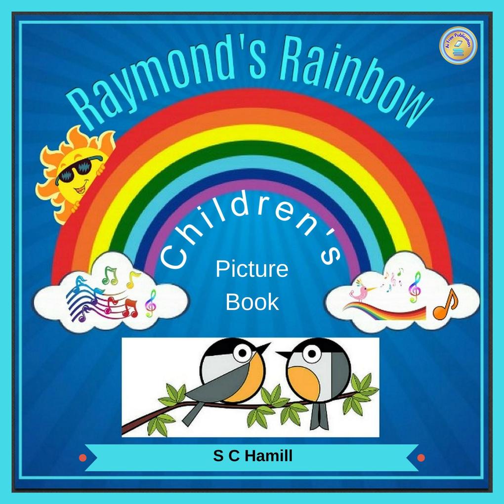 Raymond‘s Rainbow. Children‘s Picture Book..