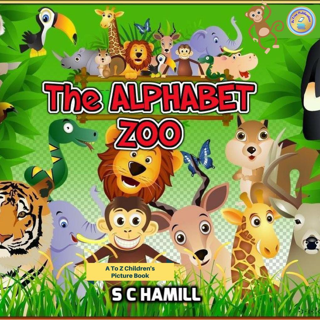 The Alphabet Zoo. A to Z Children‘s Picture Book.