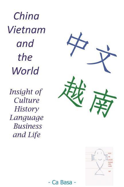 China Vietnam and the World: Insight of Culture History Language Business and Life