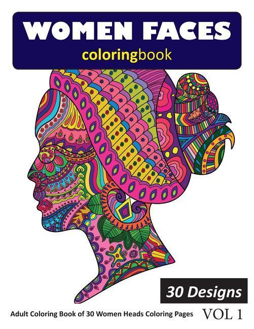 Women Faces Coloring Book: 30 Coloring Pages of Women Heads in Coloring Book for Adults (Vol 1)