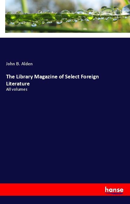 The Library Magazine of Select Foreign Literature