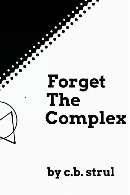Forget the Complex