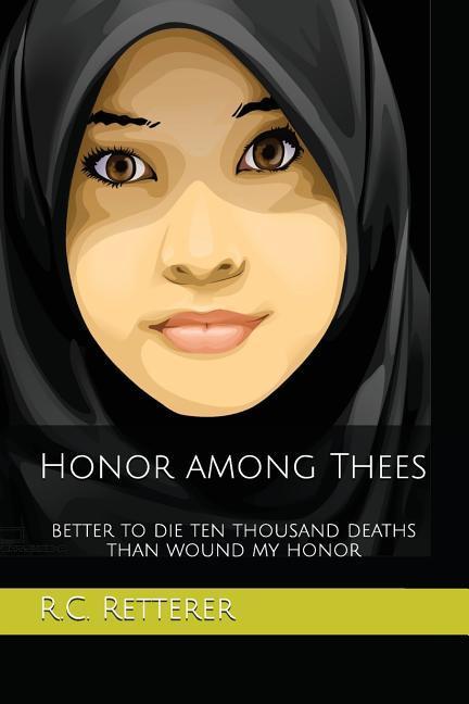 Honor Among Thees: Better to Die Ten Thousand Deaths Than Wound My Honor