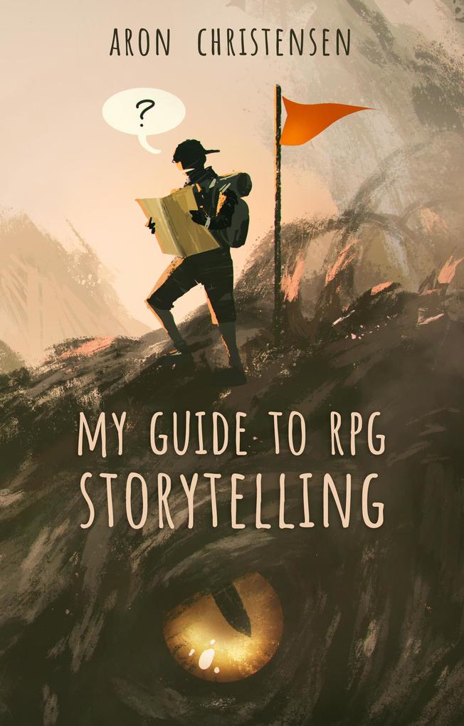 My Guide to RPG Storytelling (My Storytelling Guides #1)
