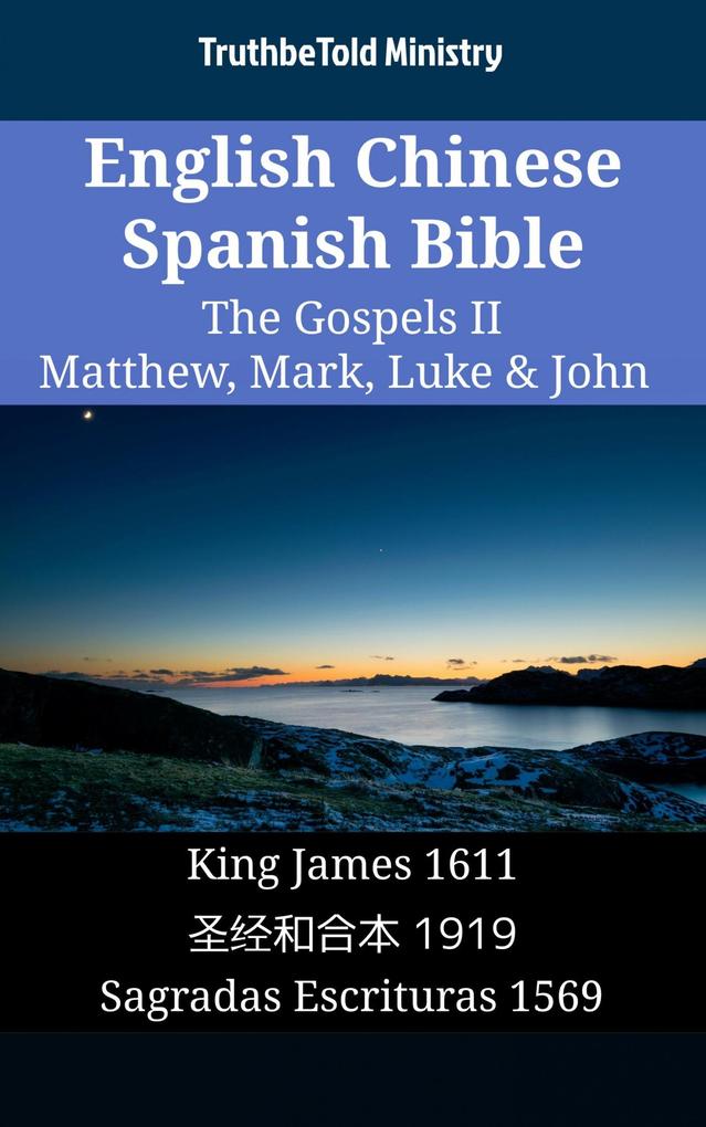 English Chinese Spanish Bible - The Gospels II - Matthew Mark Luke & John