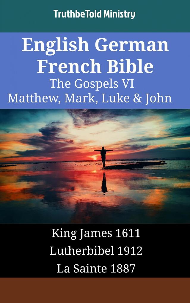 English German French Bible - The Gospels VI - Matthew Mark Luke & John