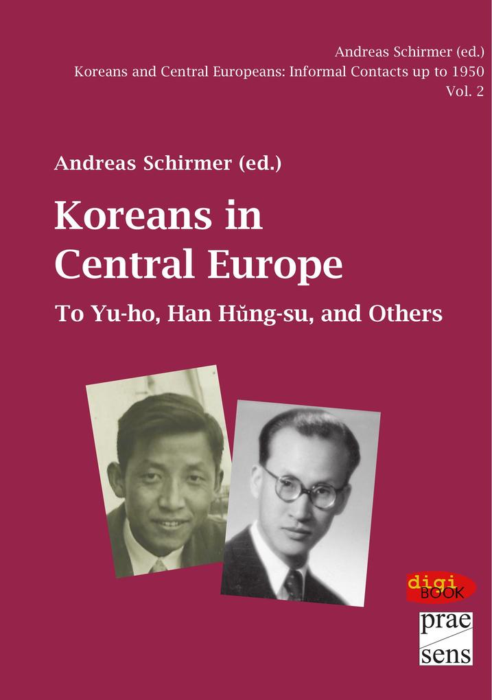 Koreans and Central Europeans: Informal Contacts up to 1950 ed. by Andreas Schirmer / Koreans in Central Europe
