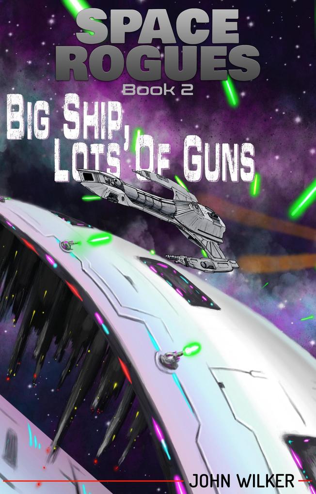 Big Ship Lots of Guns (Space Rogues #2)