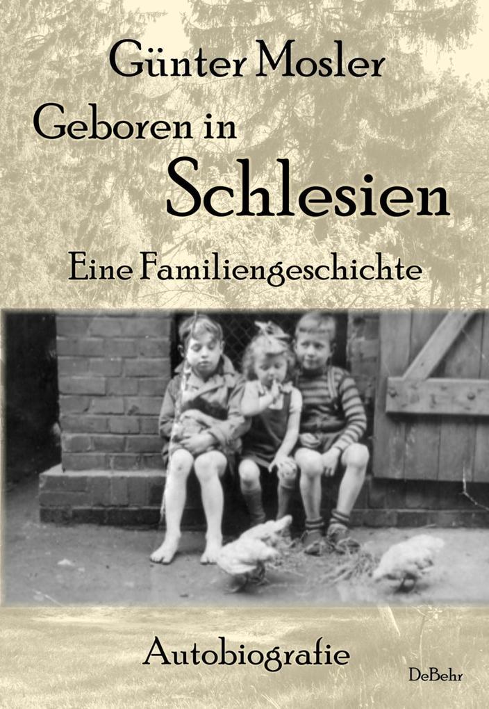 Image of Geboren in Schlesien - Eine Familiengeschichte - Autobiografie