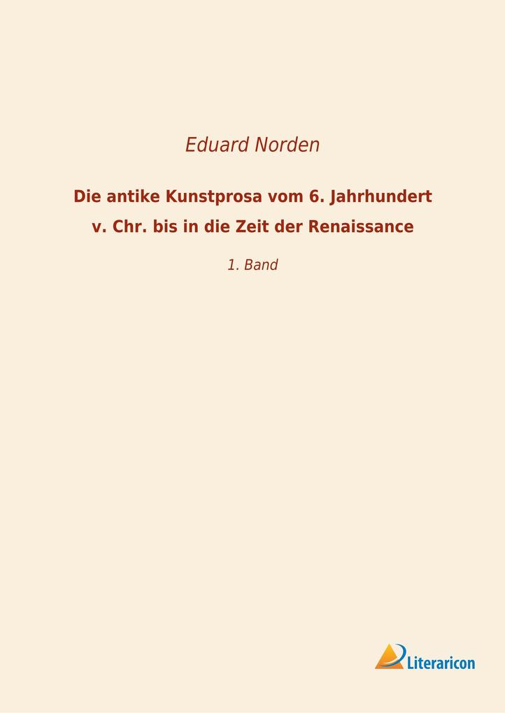 Die antike Kunstprosa vom 6. Jahrhundert v. Chr. bis in die Zeit der Renaissance