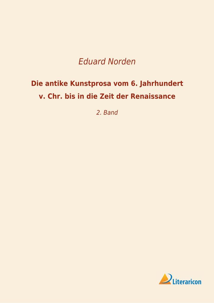 Die antike Kunstprosa vom 6. Jahrhundert v. Chr. bis in die Zeit der Renaissance