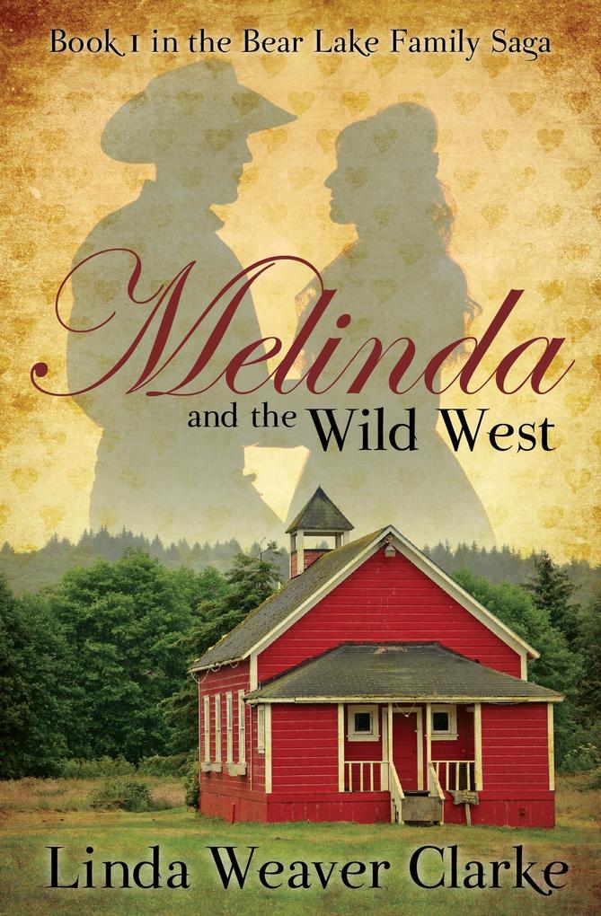 Melinda and the Wild West (A Family Saga in Bear Lake Idaho #1)
