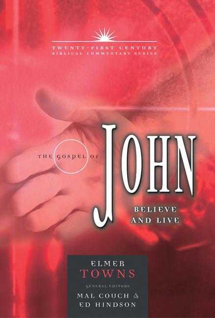 The Gospel of John: Believe and Live - Elmer Towns