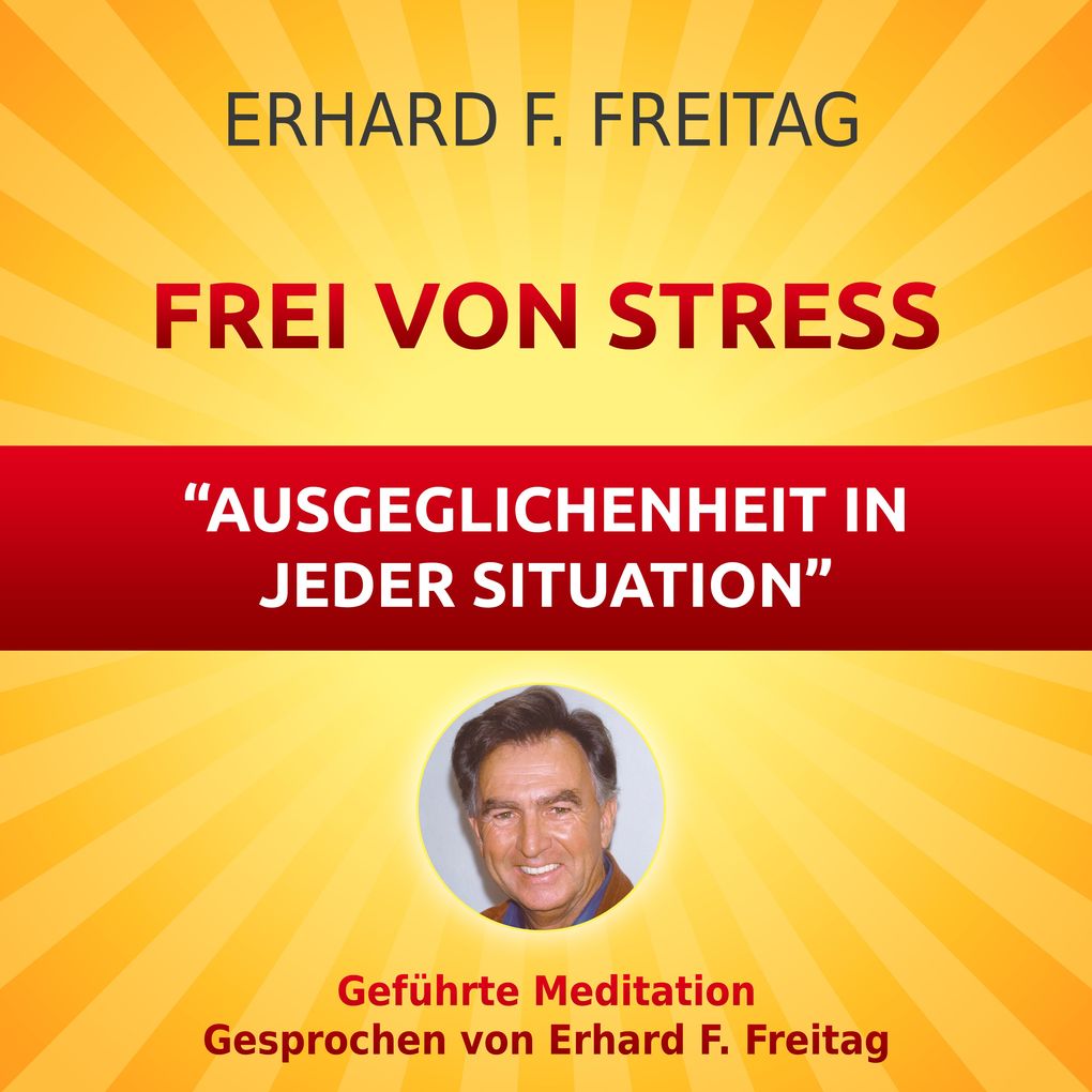 Frei von Stress - Ausgeglichenheit in jeder Situation