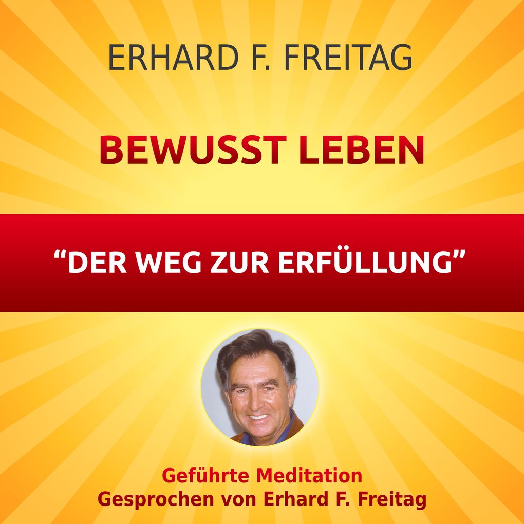 Bewusst leben - Der Weg zur Erfüllung
