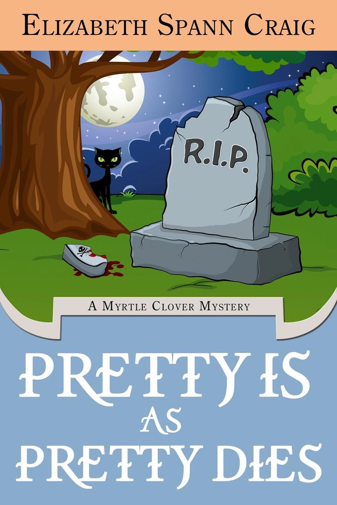 Pretty is as Pretty Dies (A Myrtle Clover Cozy Mystery #1)