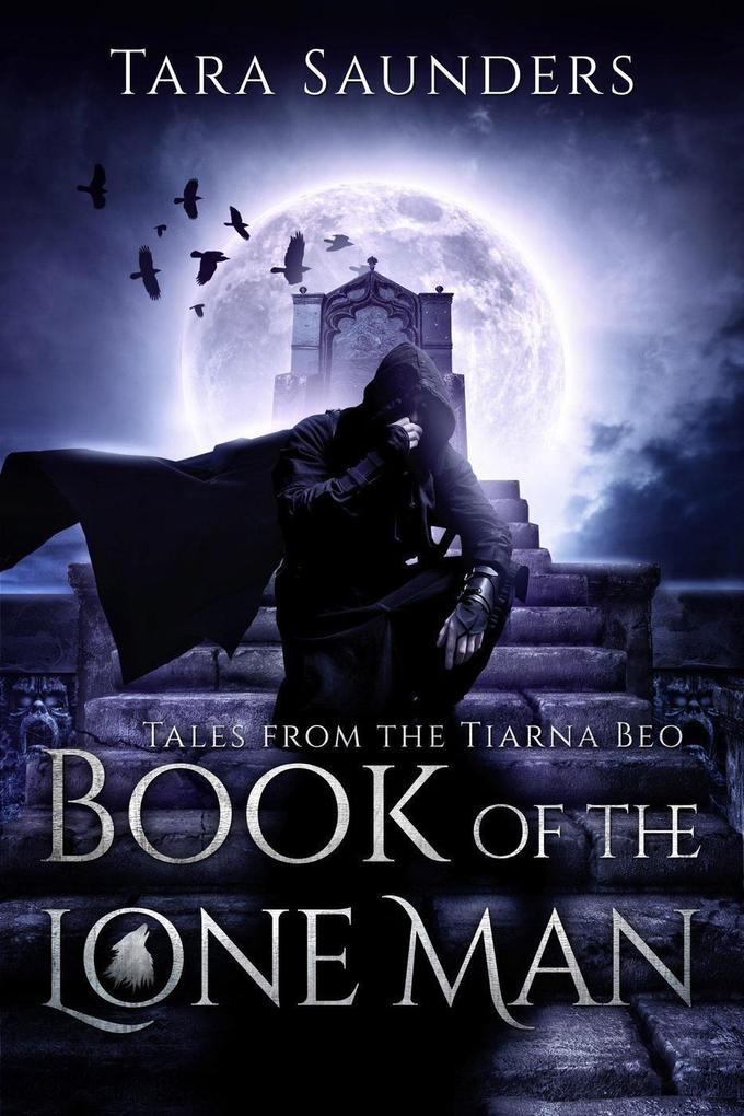 Book of the Lone Man (Tales from the Tiarna Beo #2)