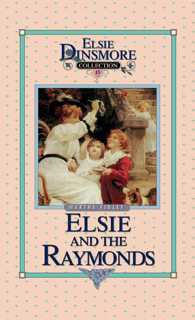Elsie and the Raymonds Book 15 - Martha Finley