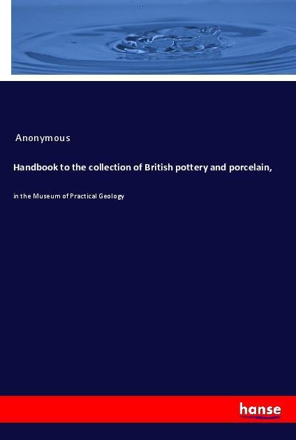 Handbook to the collection of British pottery and porcelain