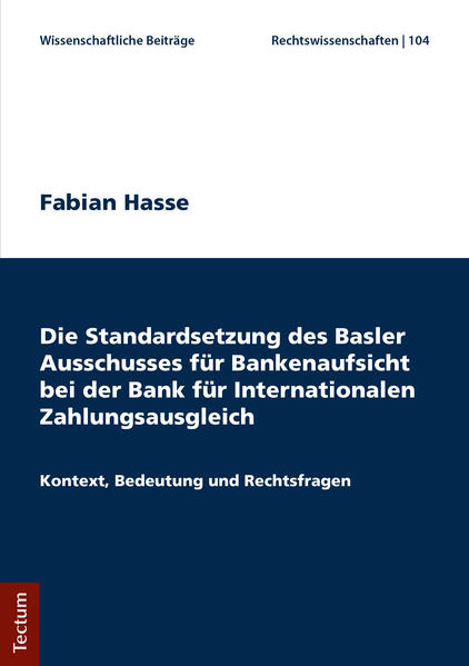 Die Standardsetzung des Basler Ausschusses für Bankenaufsicht bei der Bank für Internationalen Zahlu