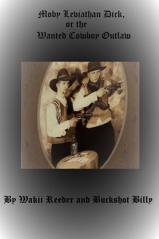 Moby Leviathan Dick or the Wanted Cowboy Outlaw