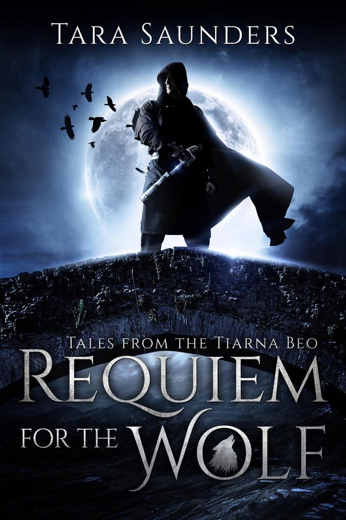 Requiem for the Wolf (Tales from the Tiarna Beo #1)