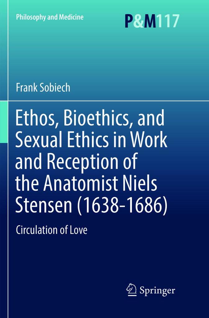 Ethos Bioethics and Sexual Ethics in Work and Reception of the Anatomist Niels Stensen (1638-1686)