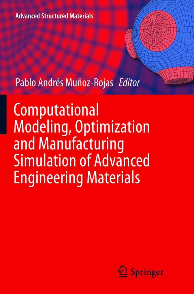 Computational Modeling Optimization and Manufacturing Simulation of Advanced Engineering Materials