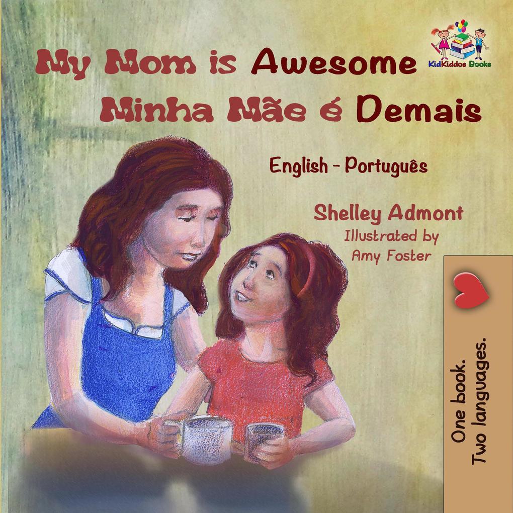 My Mom is Awesome Minha Mãe é Demais (English Portuguese Bilingual Collection)