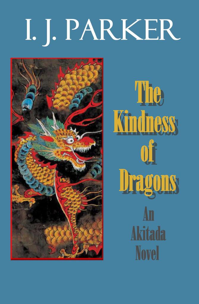 The Kindness of Dragons (Akitada mysteries #18)
