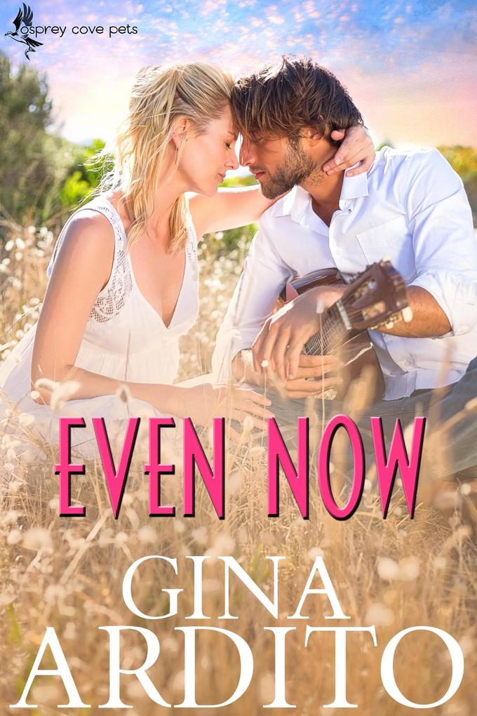 Even Now (Osprey Cove Pets #1)
