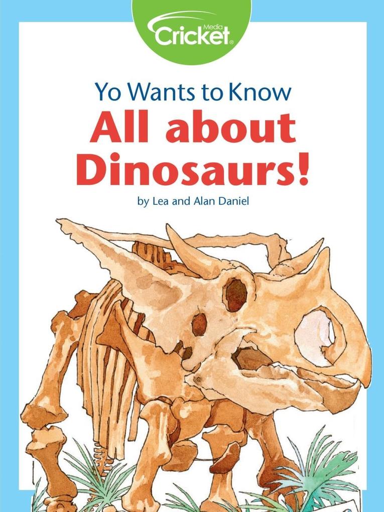 Yo Wants to Know: All About Dinosaurs!
