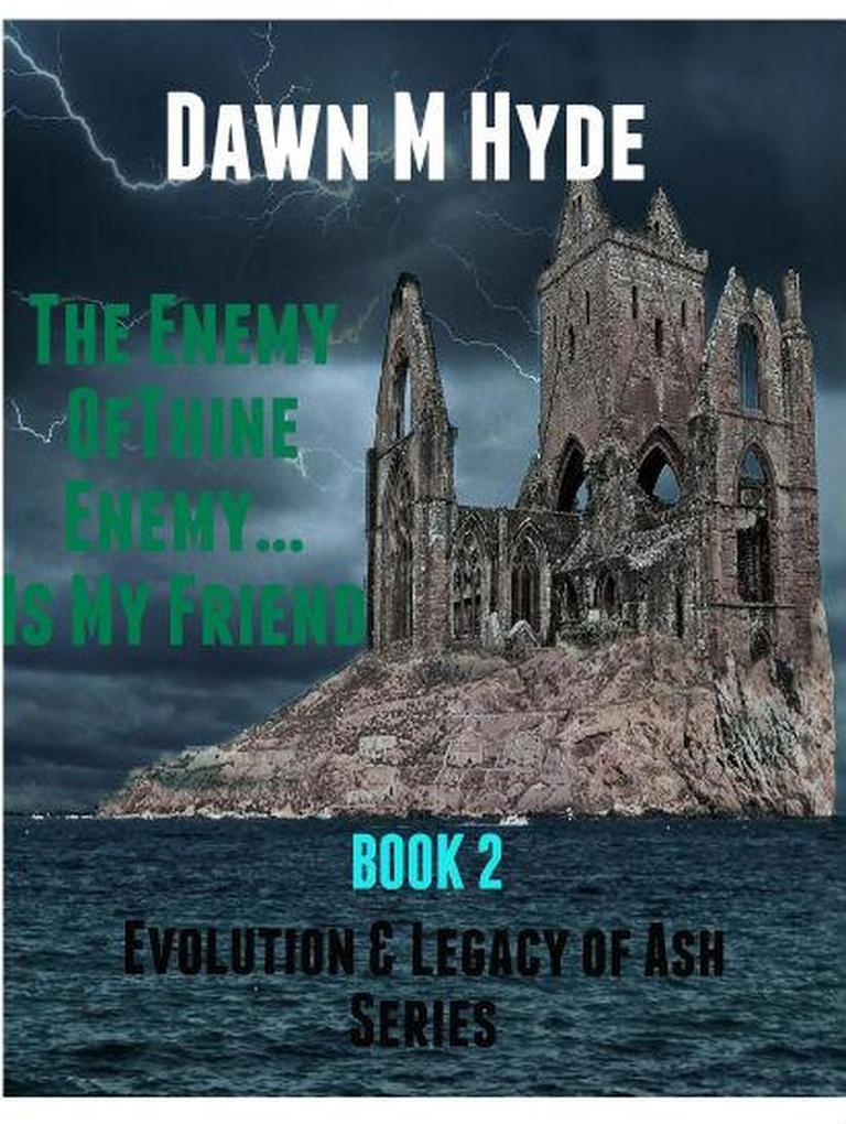 The Enemy of Thine Enemy...Is My Friend (Evolution & The Legacy of Ash #2)