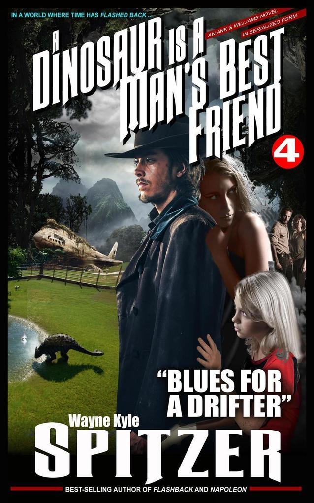 A Dinosaur Is A Man‘s Best Friend: Blues for a Drifter (A Dinosaur Is A Man‘s Best Friend (A Serialized Novel) #4)