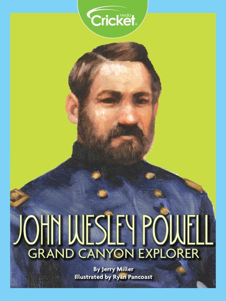 John Wesley Powell: Grand Canyon Explorer