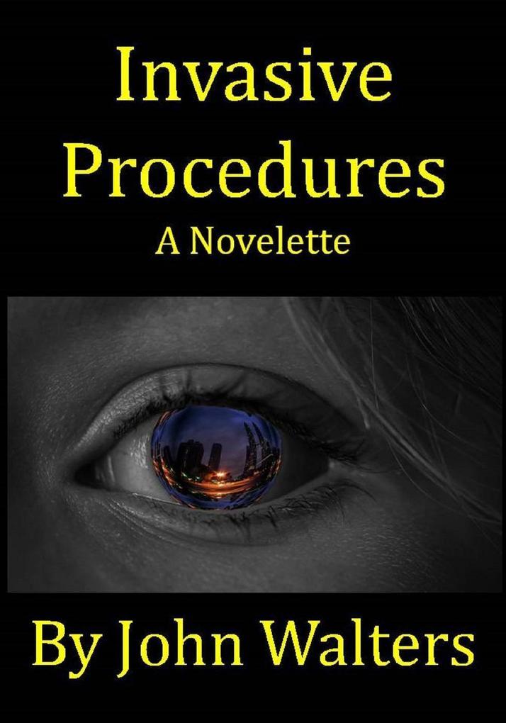 Invasive Procedures: A Novelette